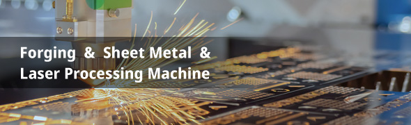 Forging & Sheet Metal & Laser Processing Machine