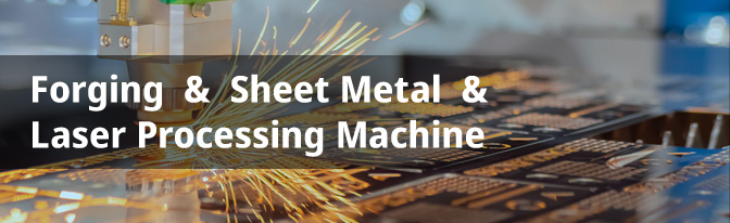 Forging & Sheet Metal & Laser Processing Machine