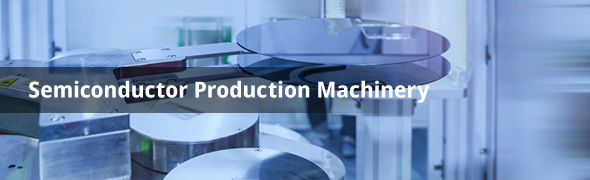 Semiconductor Production Machinery