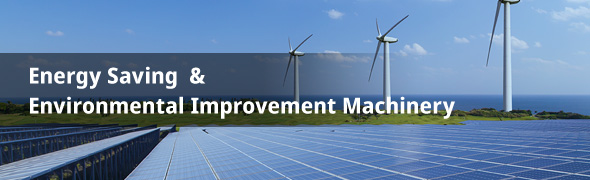 Energy Saving & Environmental Improvement Machinery